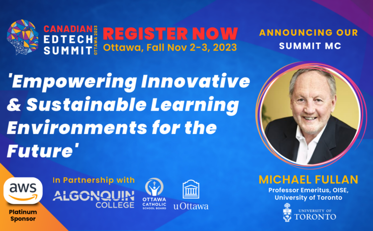  Announcing our Summit MC Michael Fullan, Professor Emeritus, OISE, University of Toronto